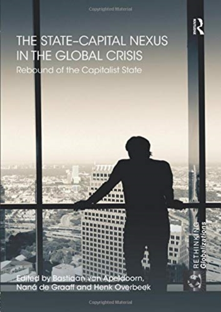 The State-Capital Nexus in the Global Crisis : Rebound of the Capitalist State, Paperback / softback Book