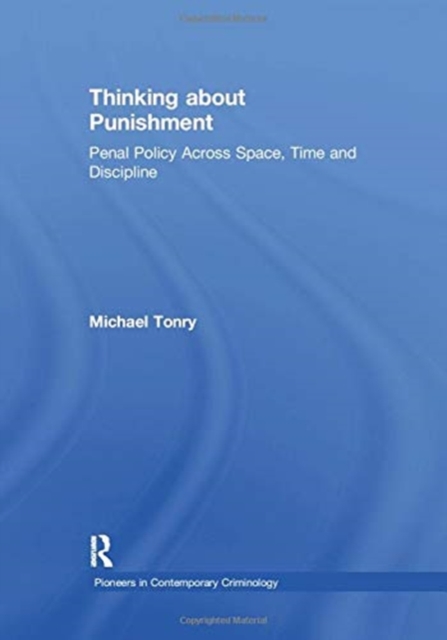 Thinking about Punishment : Penal Policy Across Space, Time and Discipline, Paperback / softback Book