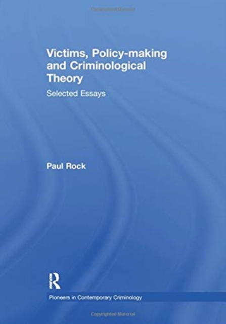 Victims, Policy-making and Criminological Theory : Selected Essays, Paperback / softback Book