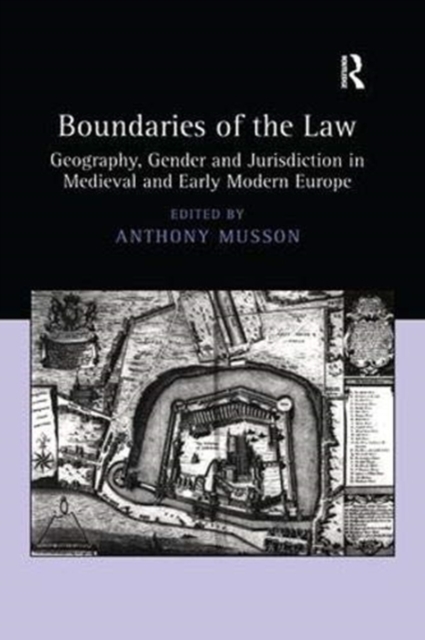 Boundaries of the Law : Geography, Gender and Jurisdiction in Medieval and Early Modern Europe, Paperback / softback Book