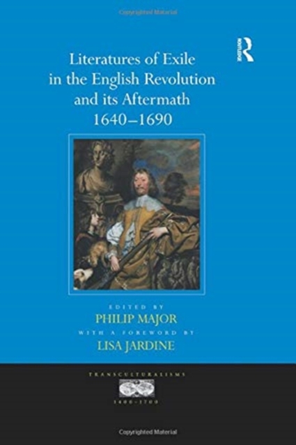 Literatures of Exile in the English Revolution and its Aftermath, 1640-1690, Paperback / softback Book