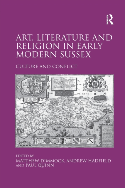 Art, Literature and Religion in Early Modern Sussex : Culture and Conflict, Paperback / softback Book