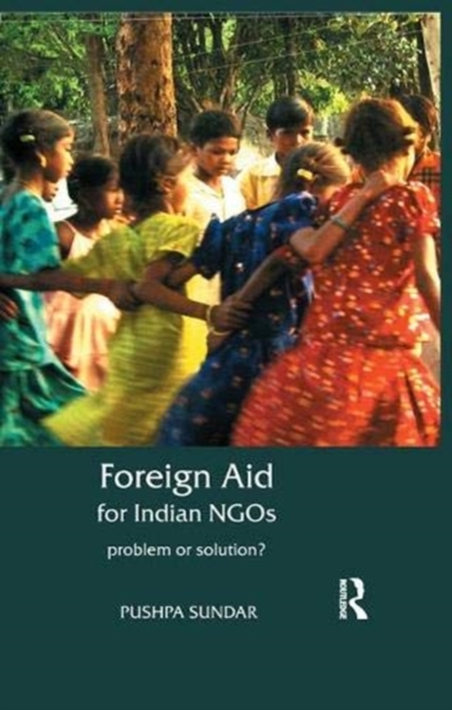 Foreign Aid for Indian NGOs : Problem or Solution?, Paperback / softback Book