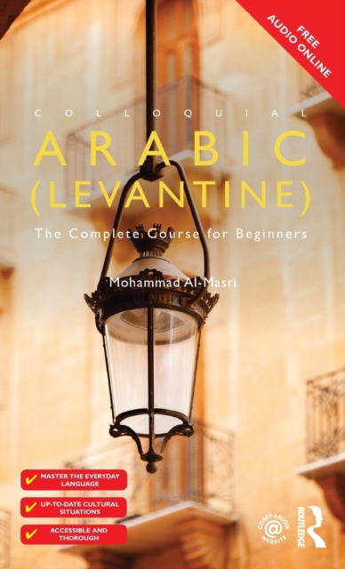 Colloquial Arabic (Levantine) : The Complete Course for Beginners, Hardback Book