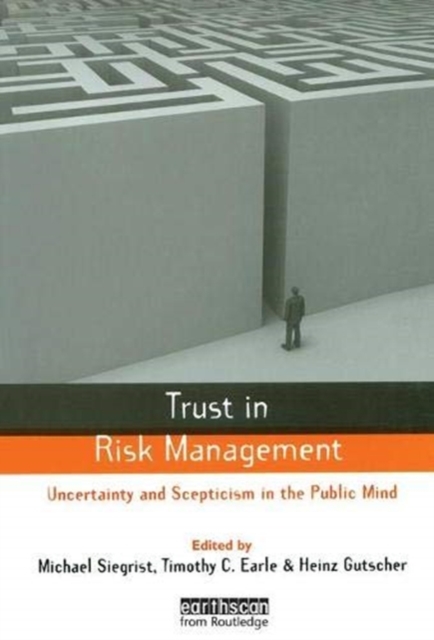 Trust in Risk Management : Uncertainty and Scepticism in the Public Mind, Hardback Book
