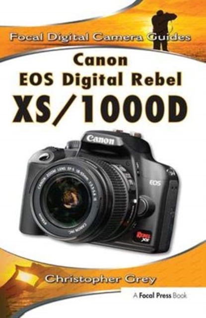 Canon EOS Digital Rebel XS/1000D : Focal Digital Camera Guides, Hardback Book