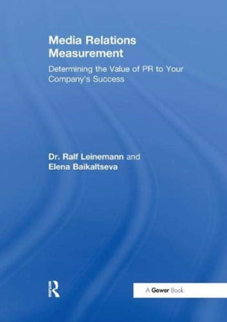 Media Relations Measurement : Determining the Value of PR to Your Company's Success, Paperback / softback Book