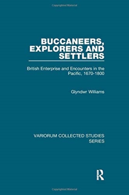 Buccaneers, Explorers and Settlers : British Enterprise and Encounters in the Pacific, 1670-1800, Paperback / softback Book