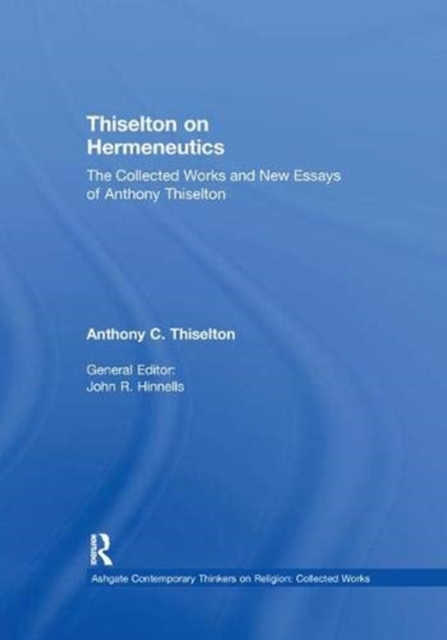Thiselton on Hermeneutics : The Collected Works and New Essays of Anthony Thiselton, Paperback / softback Book