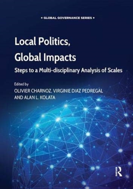 Local Politics, Global Impacts : Steps to a Multi-disciplinary Analysis of Scales, Paperback / softback Book