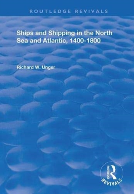 Ships and Shipping in the North Sea and Atlantic, 1400–1800, Paperback / softback Book