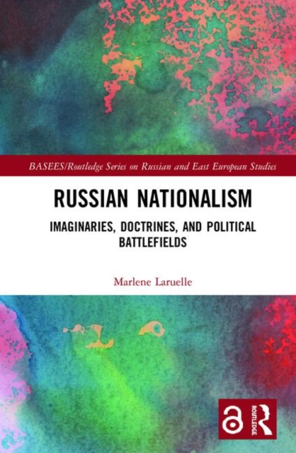 Russian Nationalism : Imaginaries, Doctrines, and Political Battlefields, Hardback Book