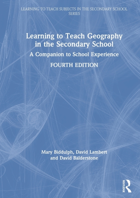 Learning to Teach Geography in the Secondary School : A Companion to School Experience, Hardback Book
