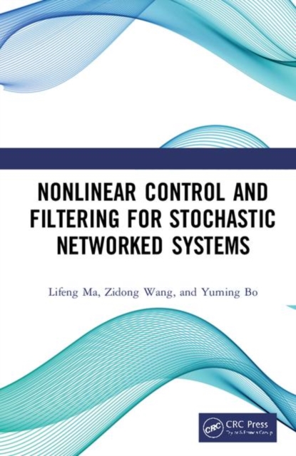 Nonlinear Control and Filtering for Stochastic Networked Systems, Hardback Book