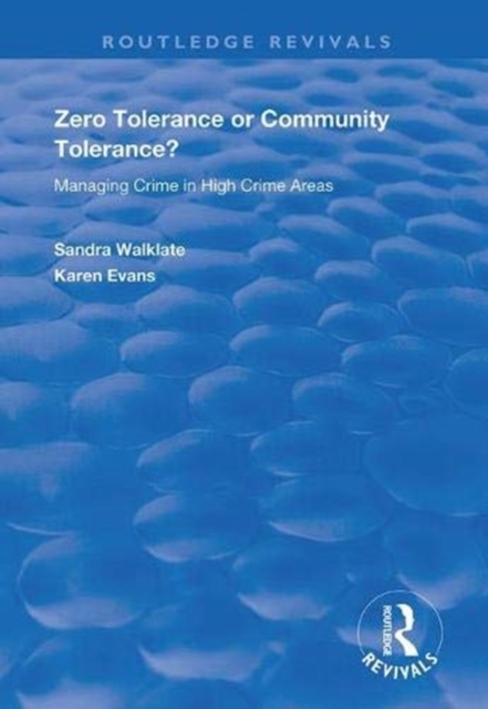 Zero Tolerance or Community Tolerance? : Managing Crime in High Crime Areas, Hardback Book