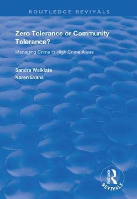 Zero Tolerance or Community Tolerance? : Managing Crime in High Crime Areas, Paperback / softback Book