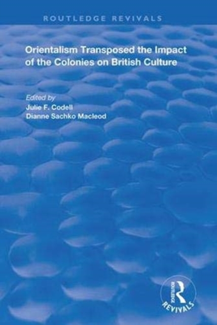 Orientalism Transposed : Impact of the Colonies on British Culture, Paperback / softback Book