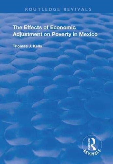 The Effects of Economic Adjustment on Poverty in Mexico, Paperback / softback Book