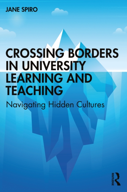 Crossing Borders in University Learning and Teaching : Navigating Hidden Cultures, Paperback / softback Book