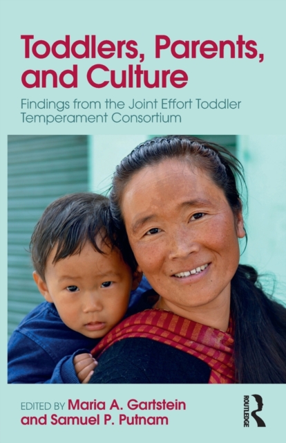 Toddlers, Parents and Culture : Findings from the Joint Effort Toddler Temperament Consortium, Paperback / softback Book