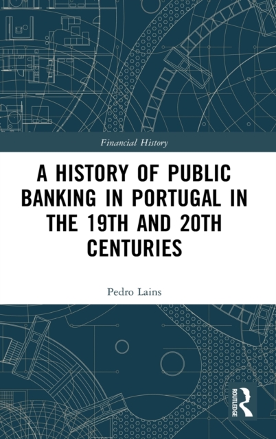 A History of Public Banking in Portugal in the 19th and 20th Centuries, Hardback Book