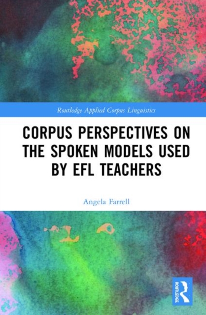 Corpus Perspectives on the Spoken Models used by EFL Teachers, Hardback Book