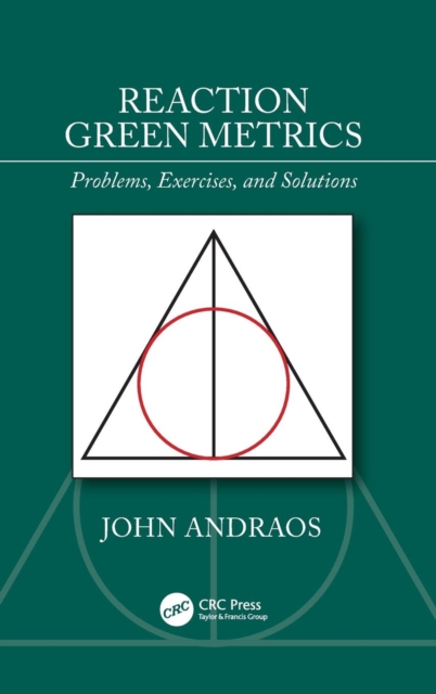 Reaction Green Metrics : Problems, Exercises, and Solutions, Hardback Book