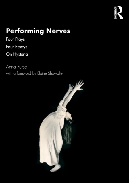 Performing Nerves : Four Plays, Four Essays, On Hysteria, Paperback / softback Book