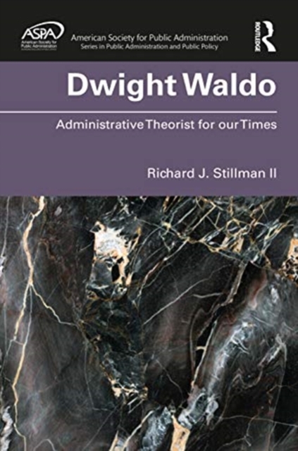 Dwight Waldo : Administrative Theorist for our Times, Hardback Book