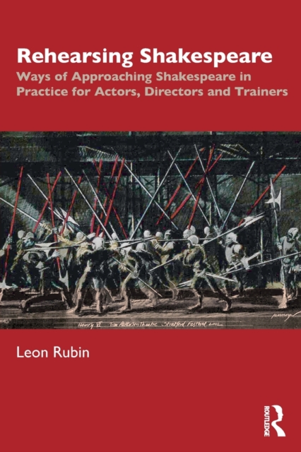 Rehearsing Shakespeare : Ways of Approaching Shakespeare in Practice for Actors, Directors and Trainers, Paperback / softback Book