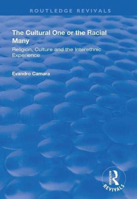 The Cultural One or the Racial Many : Religion, Culture and the Interethnic Experience, Hardback Book