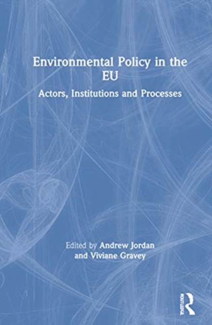 Environmental Policy in the EU : Actors, Institutions and Processes, Hardback Book