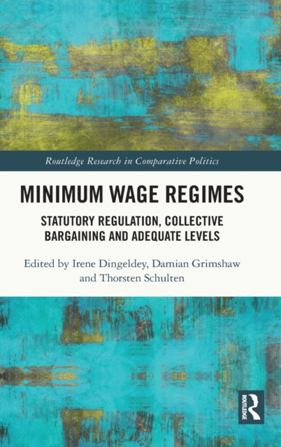 Minimum Wage Regimes : Statutory Regulation, Collective Bargaining and Adequate Levels, Hardback Book