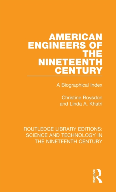 American Engineers of the Nineteenth Century : A Biographical Index, Hardback Book