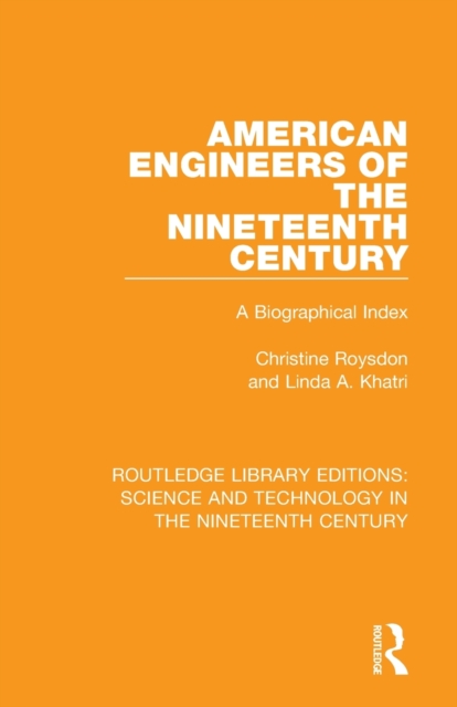 American Engineers of the Nineteenth Century : A Biographical Index, Paperback / softback Book