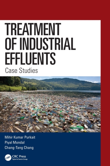 Treatment of Industrial Effluents : Case Studies, Hardback Book
