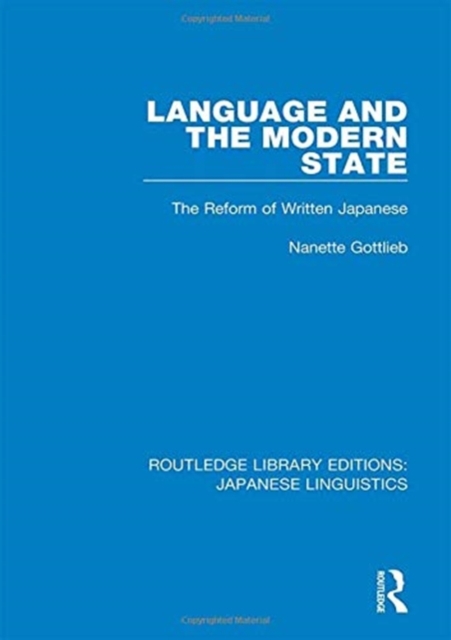 Language and the Modern State : The Reform of Written Japanese, Hardback Book