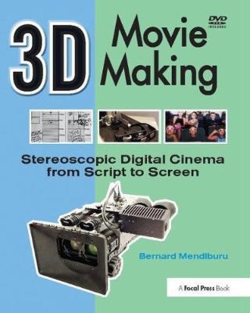 3D Movie Making : Stereoscopic Digital Cinema from Script to Screen, Hardback Book