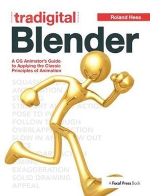 Tradigital Blender : A CG Animator's Guide to Applying the Classic Principles of Animation, Hardback Book