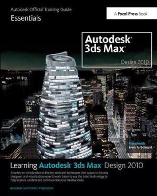 Learning Autodesk 3ds Max Design 2010 Essentials : The Official Autodesk 3ds Max Reference, Hardback Book