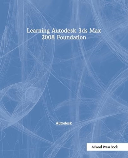 Learning Autodesk 3ds Max 2008 Foundation, Hardback Book