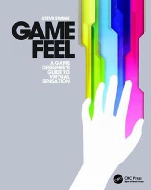 Game Feel : A Game Designer's Guide to Virtual Sensation, Hardback Book