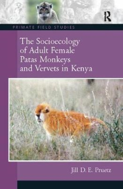 The Socioecology of Adult Female Patas Monkeys and Vervets in Kenya, Hardback Book
