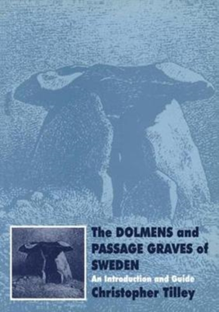 The Dolmens and Passage Graves of Sweden : An Introduction and Guide, Hardback Book