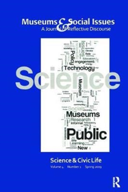 Science & Civic Life : Museums & Social Issues 4:1 Thematic Issue, Hardback Book