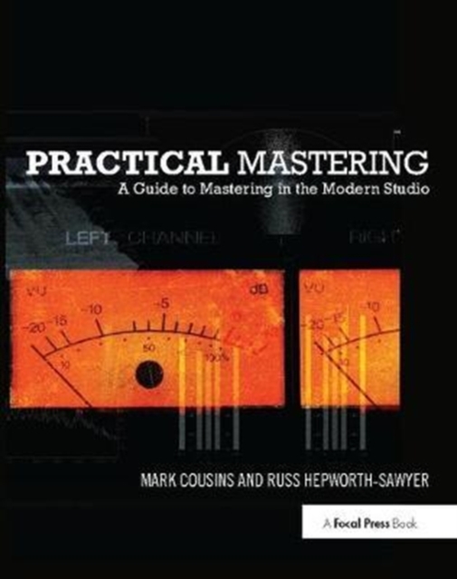 Practical Mastering : A Guide to Mastering in the Modern Studio, Hardback Book