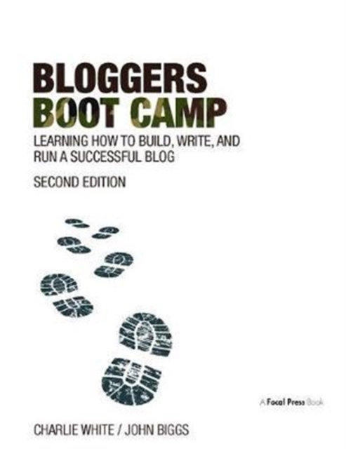 Bloggers Boot Camp : Learning How to Build, Write, and Run a Successful Blog, Hardback Book