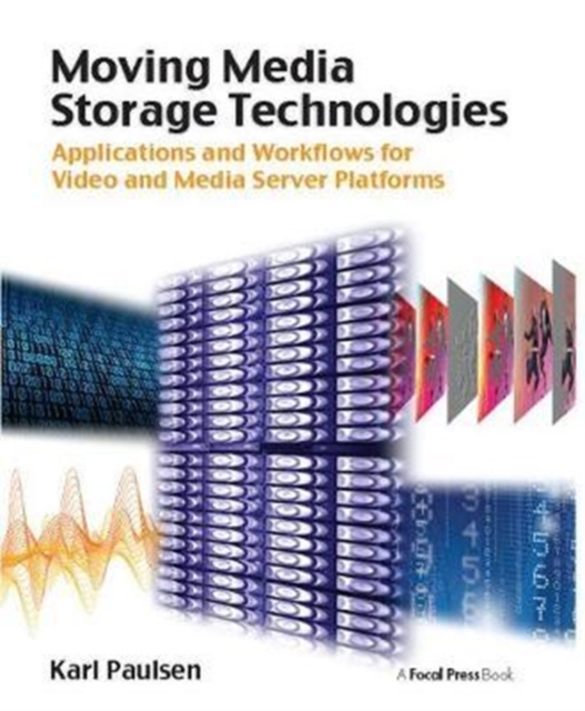 Moving Media Storage Technologies : Applications & Workflows for Video and Media Server Platforms, Hardback Book