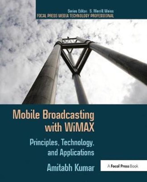 Mobile Broadcasting with WiMAX : Principles, Technology, and Applications, Hardback Book