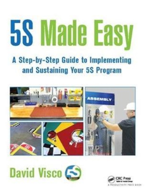 5S Made Easy : A Step-by-Step Guide to Implementing and Sustaining Your 5S Program, Hardback Book
